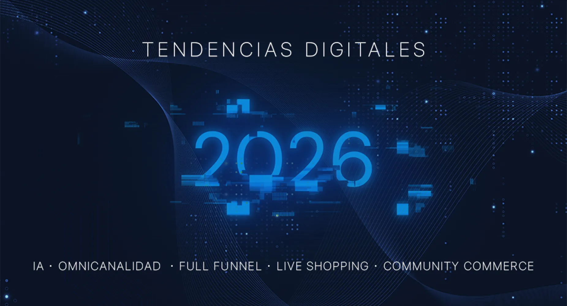 Tendencias de Marketing Digital y eCommerce México 2026: IA Agéntica y Omnicanalidad Total